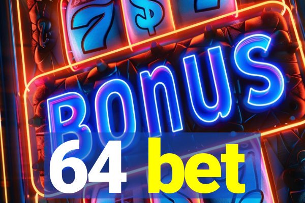 64 bet